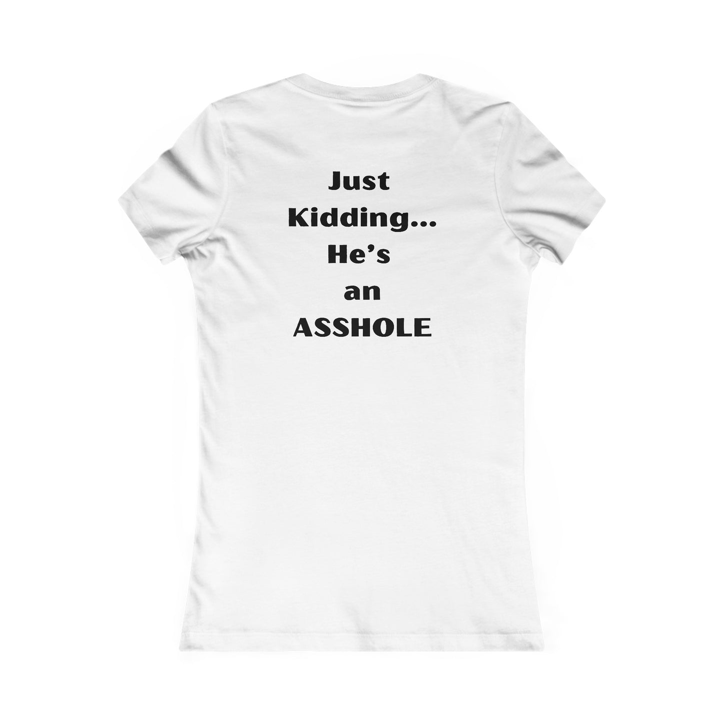 Sarcastic Mother's Day -Only Child, Boy- Women's Favorite White Tee