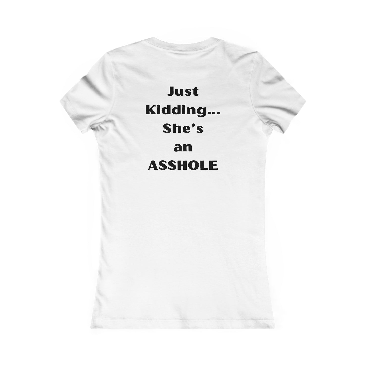 Sarcastic Mother's Day -Only Child, Girl- Women's Favorite White Tee